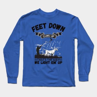 Feet Down Guns Up That’s The Way We Light Em’ Up, Funny Duck Hunting Gift Long Sleeve T-Shirt